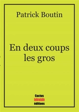 En deux coups les gros - Patrick Boutin