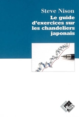 Le guide d'exercices sur les chandeliers japonais - Steve Nison