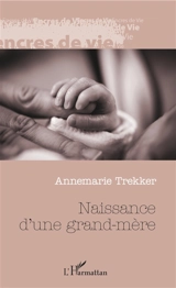 Naissance d'une grand-mère - Annemarie Trekker
