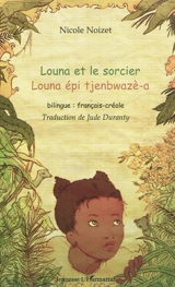 Louna et le sorcier. Louna épi tjenbwazè-a - Nicole Noizet