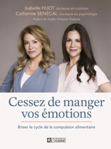 Cessez de manger vos émotions : briser le cycle de la compulsion alimentaire - Isabelle Huot