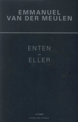 Emmanuel Van der Meulen : Enten-Eller (ou bien-ou bien) : tableaux 2006-2008