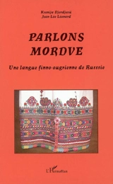 Parlons mordve (erzya et moksa) : une langue finno-ougrienne de Russie - Ksenija Djordjevic