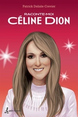 Raconte-moi Céline Dion - Delisle-Crevier, Patrick