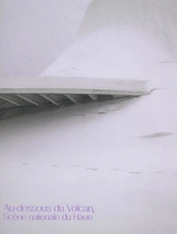 Au-dessous du Volcan : scène nationale du Havre - Olivier Roche