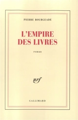 L'Empire des livres - Pierre Bourgeade