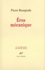 Eros mécanique - Pierre Bourgeade