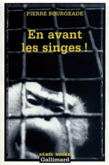 En avant les singes ! - Pierre Bourgeade