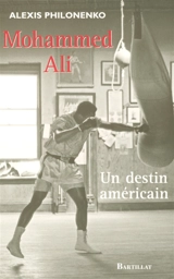 Mohammed Ali : un destin américain : essai - Alexis Philonenko