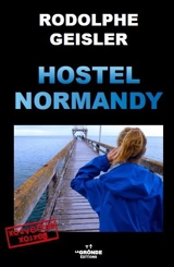 Hostel Normandy : recueil de nouvelles - Rodolphe Geisler