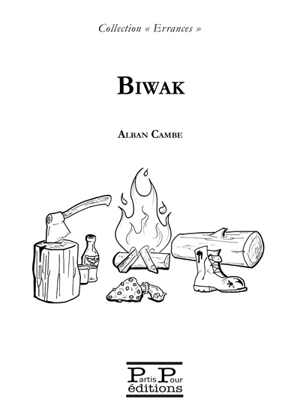 Biwak : bivouac - Alban Cambe
