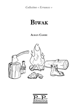 Biwak : bivouac - Alban Cambe