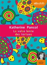 La valse lente des tortues : texte intégral - Katherine Pancol