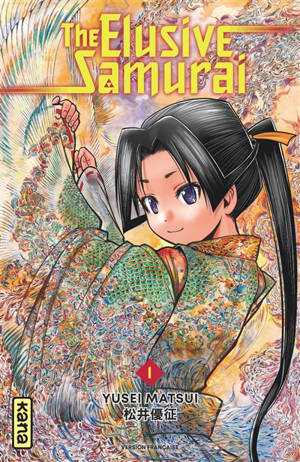 The elusive samurai. Vol. 1 - Yusei Matsui