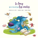 Le loup qui n'aimait pas les contes - Séverine de La Croix