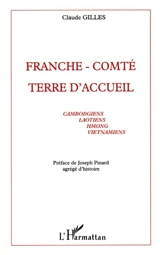 Franche-Comté terre d'accueil : Cambodgiens, Laotiens, Hmong, Vietnamiens - Claude Gilles