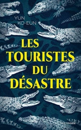 Les touristes du désastre - Ko-Eun Yun