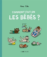 Comment fait-on les bébés ? - Anna Fiske