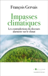 Impasses climatiques : les contradictions du discours alarmiste sur le climat - François Gervais