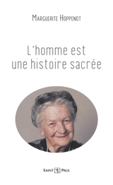 L'homme est une histoire sacrée - Marguerite Hoppenot