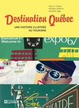 Destination Québec : une histoire illustrée du tourisme - Marc Henri Choko