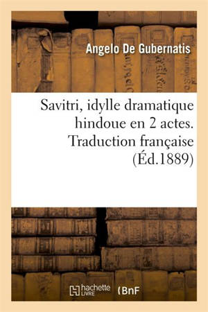 Savitri, idylle dramatique hindoue en 2 actes. Traduction française - Angelo De Gubernatis