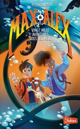 Max & Alex. Vol. 1. Vingt mille aventures sous les mers - Peter Lerangis