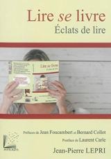 Lire se livre : éclats de lire - Jean-Pierre Lepri