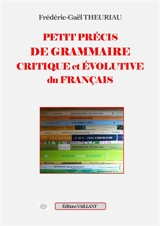 Petit précis de grammaire critique et évolutive du français - Frédéric-Gaël Theuriau