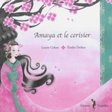 Amaya et le cerisier - Laurie Cohen