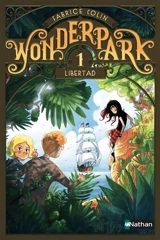 Wonderpark. Vol. 1. Libertad - Fabrice Colin