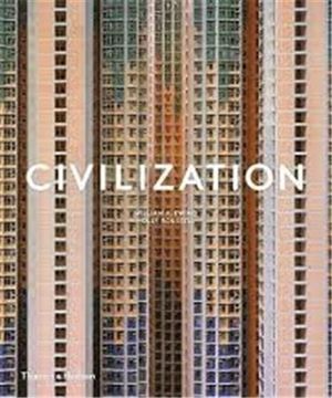 Civilization : The Way We Live Now (Hardback) - William A. Ewing