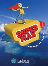 Super Max 1 : méthode de français A1.1 - Hugues Denisot
