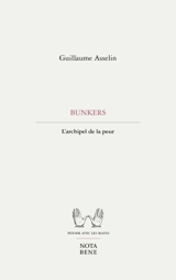 Bunkers : l'archipel de la peur - Asselin, Guillaume