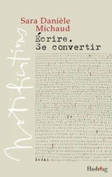 Ecrire. Se convertir - Bélanger Michaud, Sara Danièle