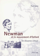 Newman et le mouvement d'Oxford : un réexamen critique - Paul Vaiss
