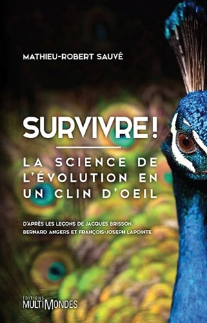 Survivre ! : La science de l'évolution en un clin d'oeil - Mathieu-Robert Sauvé