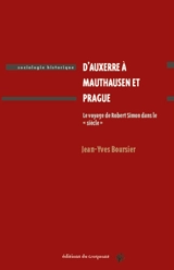 D'Auxerre à Mauthausen et Prague : le voyage de Robert Simon dans le siècle - Jean-Yves Boursier