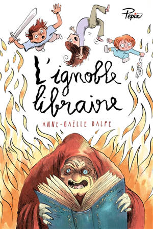 L'ignoble libraire - Anne-Gaëlle Balpe