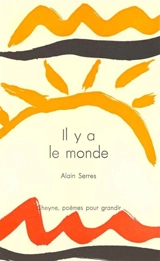 Il y a le monde - Alain Serres