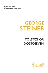 Tolstoï ou Dostoïevski - George Steiner