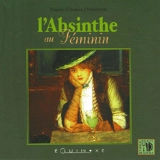 L'absinthe au féminin - Marie-Claude Delahaye