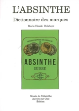 L'absinthe : dictionnaire des marques. Vol. 2. C - Marie-Claude Delahaye