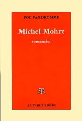 Michel Mohrt : romancier - Pol Vandromme