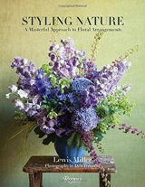 Styling Nature : A Masterful Approach to Floral Arrangements - Lewis Miller