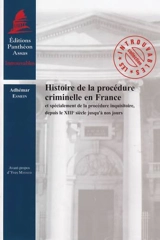 Histoire de la procédure criminelle en France et spécialement de la procédure inquisitoire, depuis le XIIIe siècle jusqu'à nos jours - Adhémar Esmein