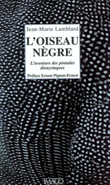 L'oiseau nègre : l'aventure des pintades dionysiaques - Jean-Marie Lamblard