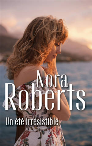 Un été irrésistible - Nora Roberts