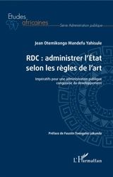 RDC : administrer l'Etat selon les règles de l'art : impératifs pour une administration publique congolaise du développement - Jean Otemikongo Mandefu Yahisule