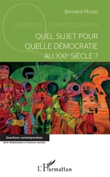 Quel sujet pour quelle démocratie au XXIe siècle ? - Bernard Hours
